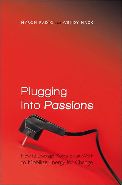 Plugging Into Passions: How to Leverage Motivators at Work to Mobilize Energy for Change