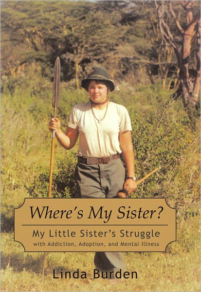 Where's My Sister?: My Little Sister's Struggle with Addiction, Adoption, and Mental Illness