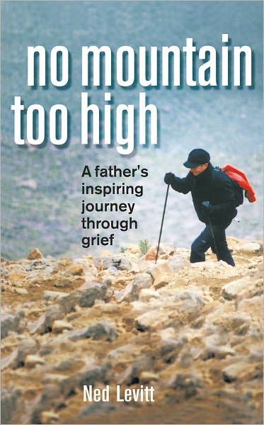No Mountain Too High: A Father's Inspiring Journey Through Grief