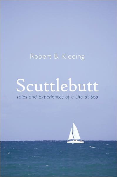 Scuttlebutt: Tales and Experiences of a Life at Sea