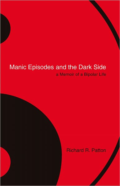 Manic Episodes and the Dark Side: a Memoir of a Bipolar Life