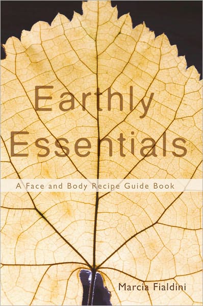 Earthly Essentials: A Face and Body Recipe Guide Book