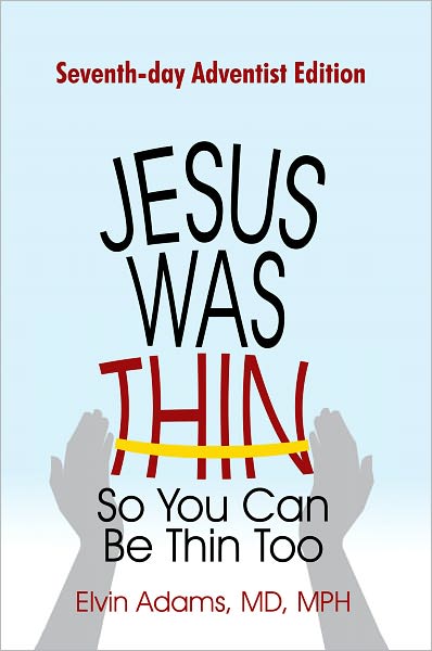 Jesus Was Thin So You Can Be Thin Too: Seventh-day Adventist Edition