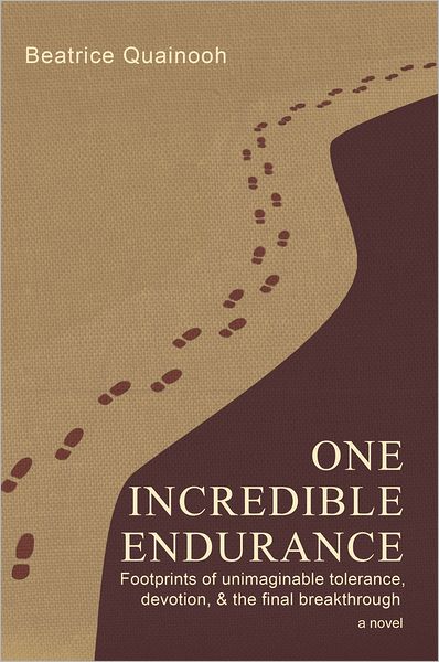 One Incredible Endurance: Footprints of unimaginable tolerance,devotion, & the final breakthrough