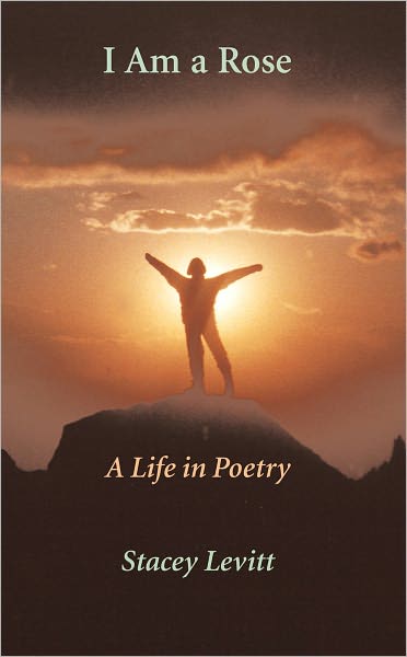 I Am A Rose: A Life In Poetry
