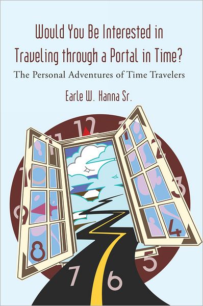 Would You Be Interested in Traveling through a Portal in Time?: The Personal Adventures of Time Travelers