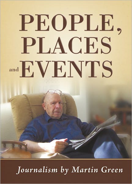 People, Places and Events: Journalism by Martin Green