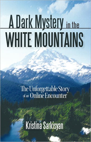 A Dark Mystery in the White Mountains: The Unforgettable Story of an Online Encounter