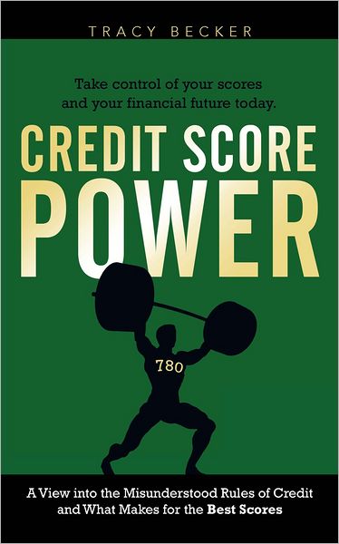 Credit Score Power: A View into the Misunderstood Rules of Credit and What Makes for the Best Scores