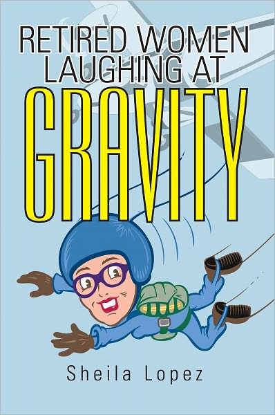 Retired Women--Laughing at Gravity