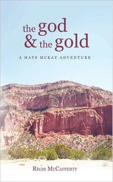 the god and the gold: A Hays McKay Adventure