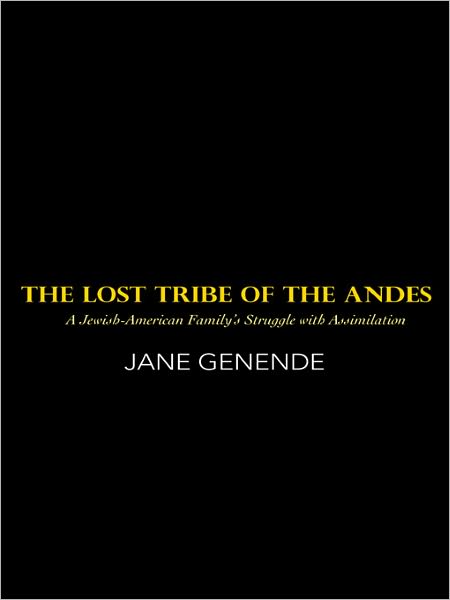 The Lost Tribe of the Andes: A Jewish-American Family's Struggle with Assimilation