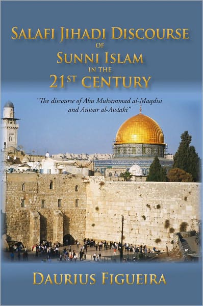 "Salafi Jihadi Discourse of Sunni Islam in the 21st century": "The discourse of Abu Muhammad al-Maqdisi and Anwar al-Awlaki"
