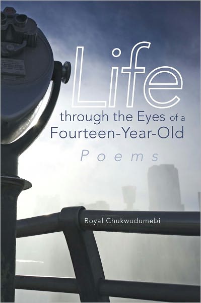 Life through the Eyes of a Fourteen-Year-Old: Poems