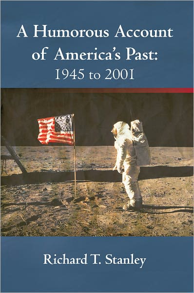 A Humorous Account of America's Past: 1945 to 2001