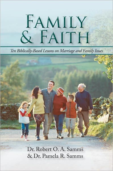 Family & Faith: Ten Biblically-Based Lessons on Marriage and Family Issues