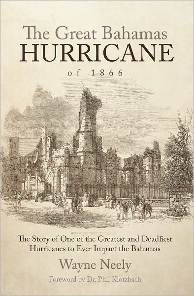 The Great Bahamas Hurricane of 1866: The Story of One of the Greatest and Deadliest Hurricanes to Ever Impact the Bahamas