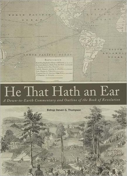 He That Hath an Ear: A Down-to-Earth Commentary and Outline of the Book of Revelation
