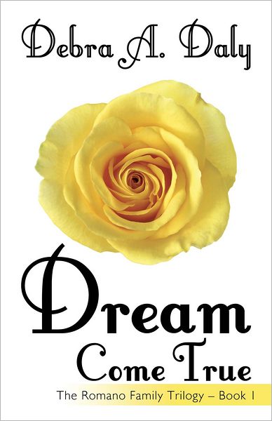 Dream Come True: The Romano Family Trilogy - Book 1