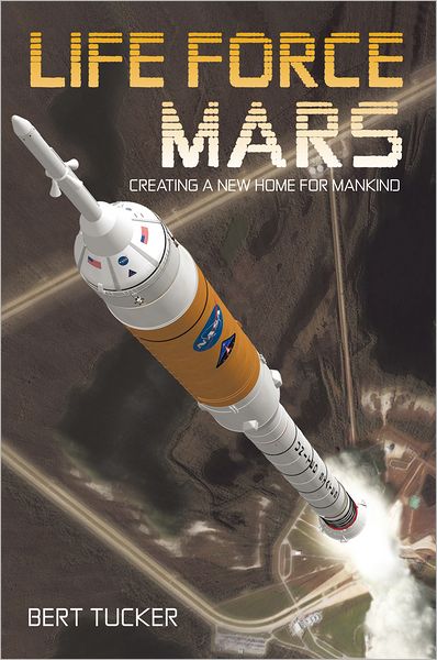 Life Force Mars: Creating a New Home for Mankind