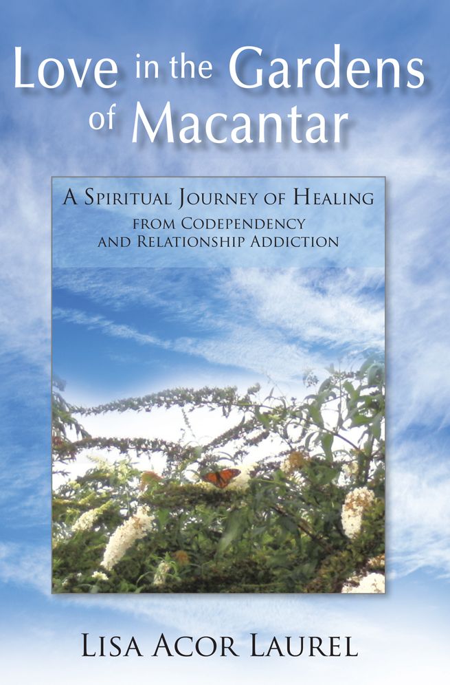 Love in the Gardens of Macantar: A Spiritual Journey of Healing from Codependency and Relationship Addiction