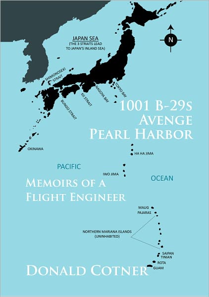 1001 B-29s Avenge Pearl Harbor: Memoirs of a Flight Engineer