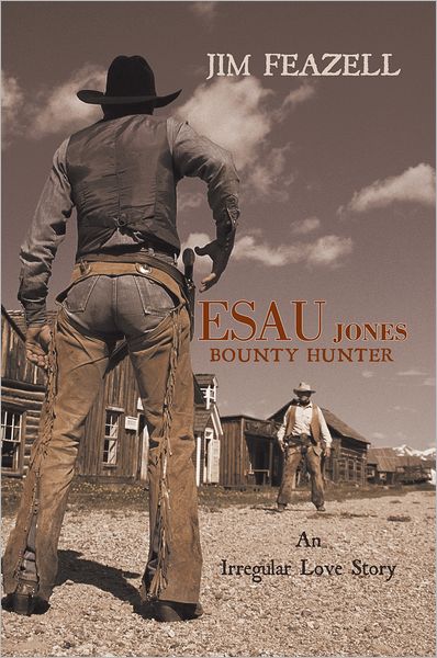 ESAU JONES Bounty Hunter: An Irregular Love Story