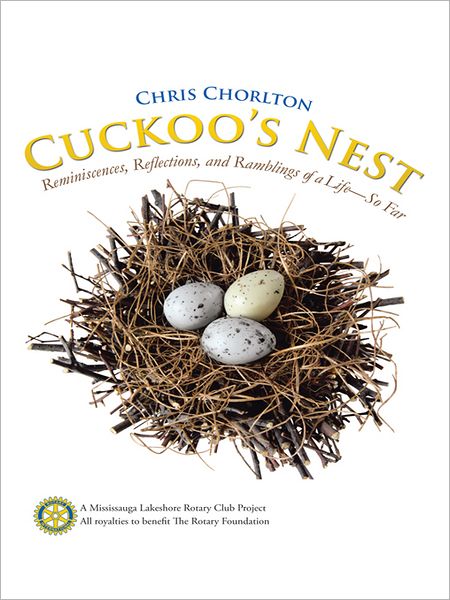 Cuckoo's Nest: Reminiscences, Reflections, and Ramblings of a Life - So Far