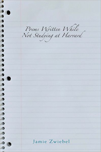 Poems Written While Not Studying at Harvard