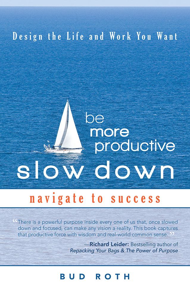 Be More Productive--Slow Down: Design the Life and Work You Want
