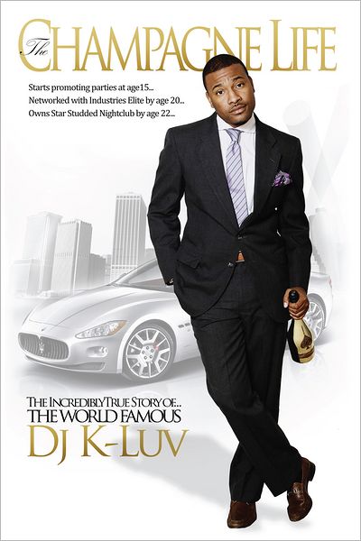The Champagne Life: Starts promoting parties at age 15...Networked with industry's elite by age 20...Owns star-studded nightclub by age 22