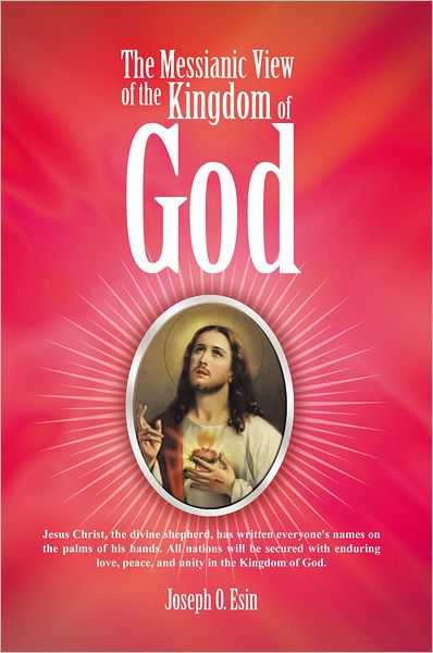 The Messianic View of the Kingdom of God: Jesus Christ, the divine shepherd, has written everyone's names on the palms of his hands. All nations will be secured with enduring love, peace, and unity in the Kingdom of God.