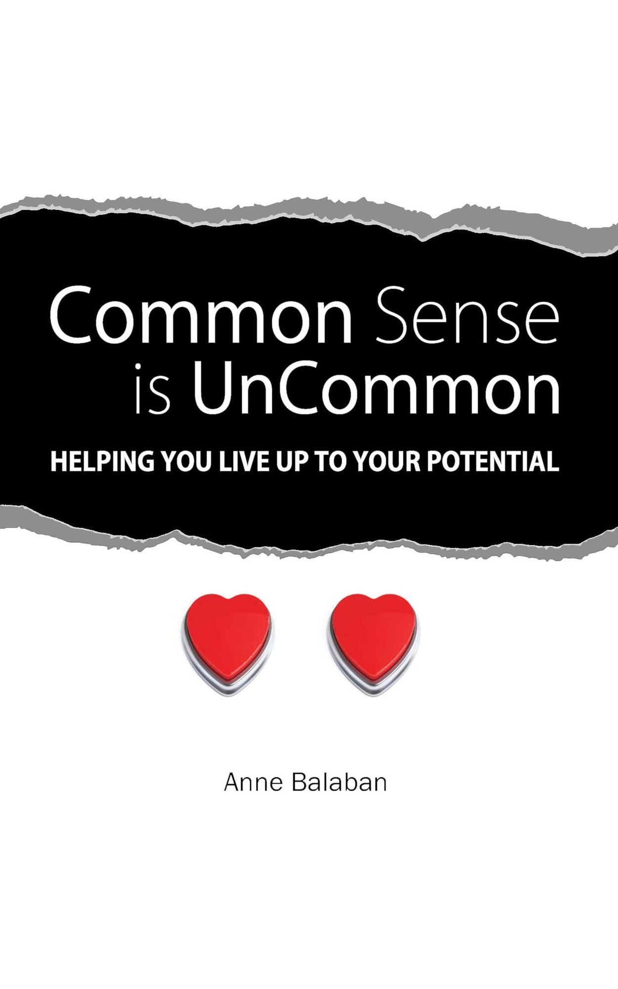 Common Sense Is Uncommon: Helping You Live Up to Your Potential