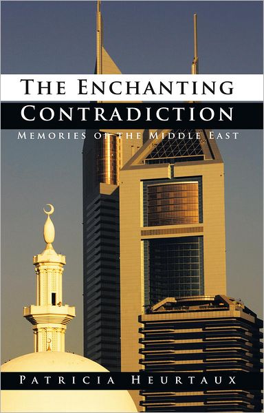 The Enchanting Contradiction: Memories of the Middle East