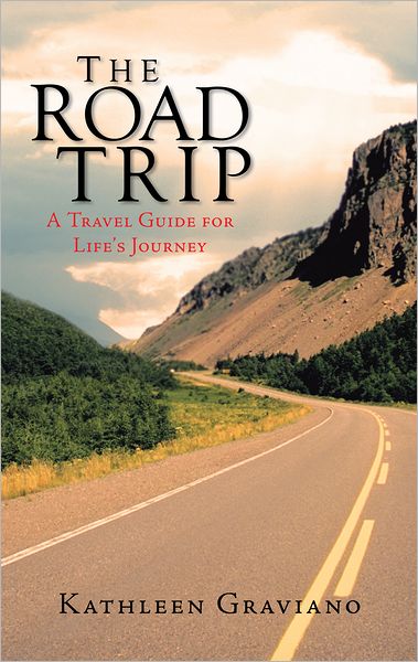 The Road Trip: A Travel Guide for Life's Journey