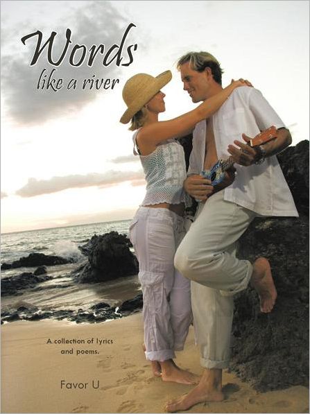 Words like a river: A collection of lyrics and poems.