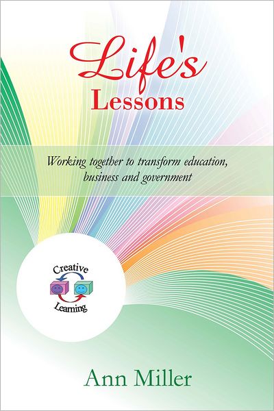 Life's Lessons: Working together to transform education, business and government
