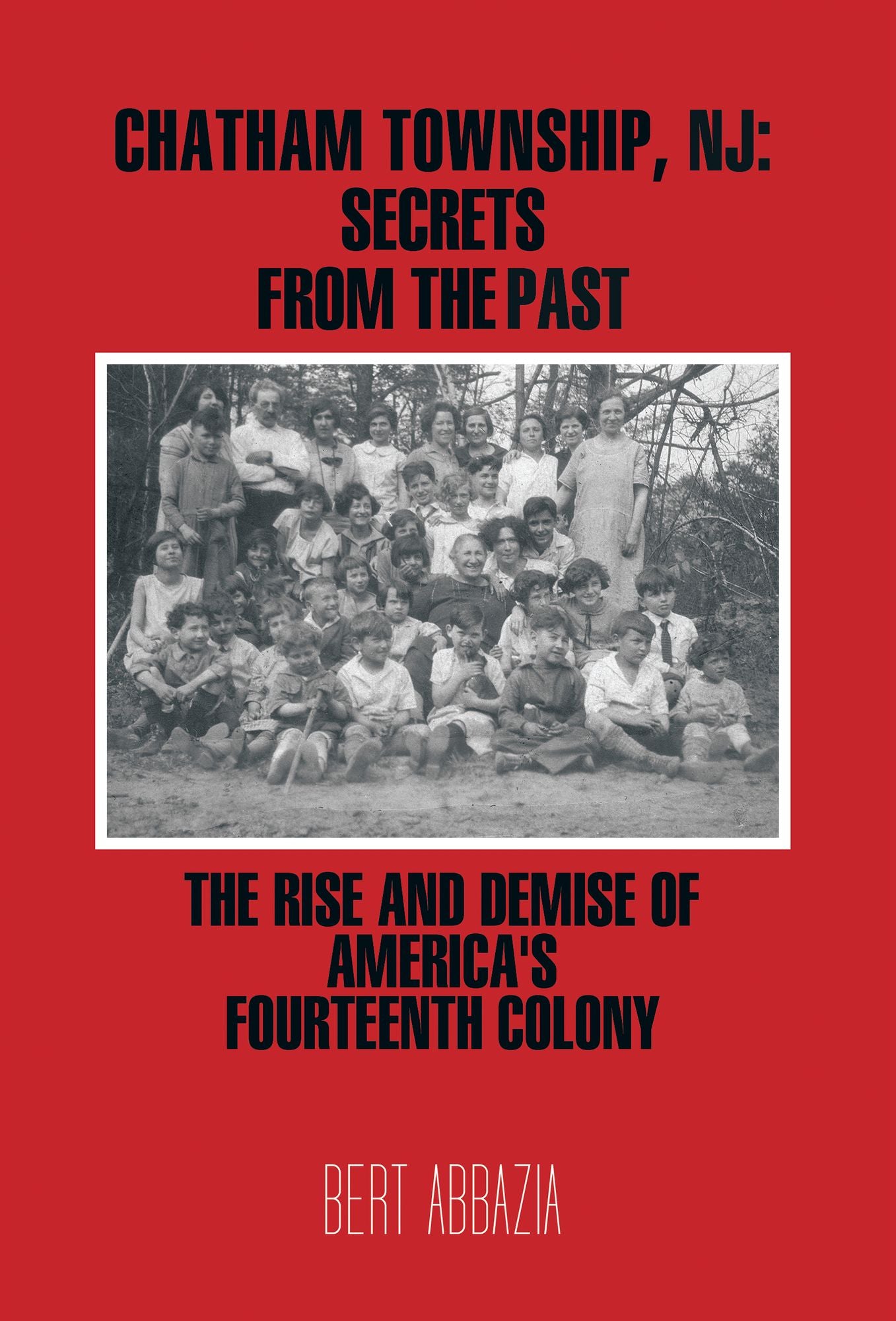 Chatham Township, NJ: Secrets from the Past: The Rise and Demise of America's Fourteenth Colony
