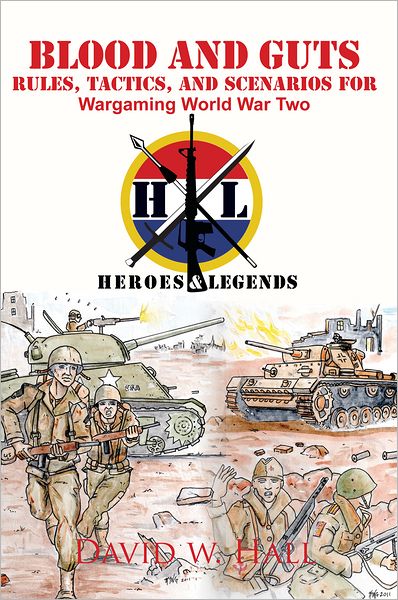 Blood and Guts: Rules, Tactics, and Scenarios for Wargaming World War Two