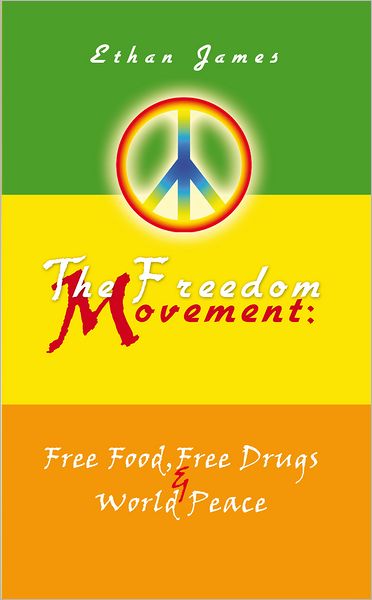 The Freedom Movement: Free Food, Free Drugs & World Peace