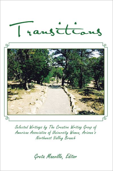 Transitions: Selected Writings by The Creative Writing Group of American Association of University Women, Arizona's Northwest Valley Branch