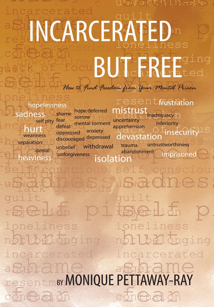 Incarcerated but Free: How to Find Freedom from Your Mental Prison