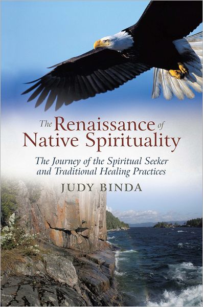 The Renaissance of Native Spirituality: The Journey of the Spiritual Seeker and Traditional Healing Practices
