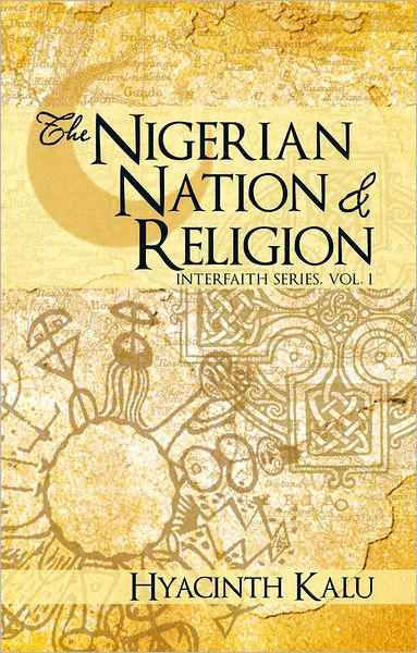 THE NIGERIAN NATION AND RELIGION.: (INTERFAITH SERIES, VOL. I).