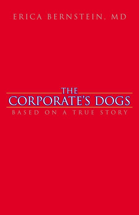 The Corporate's Dogs: Based on a True Story