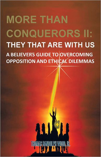 More than Conquerors II: They That Are with Us: A Believer's Guide to Overcoming Opposition and Ethical Dilemmas
