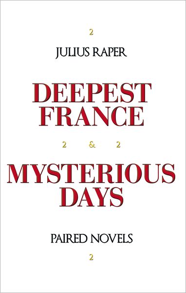 Deepest France: Mysterious Days: Paired Novels