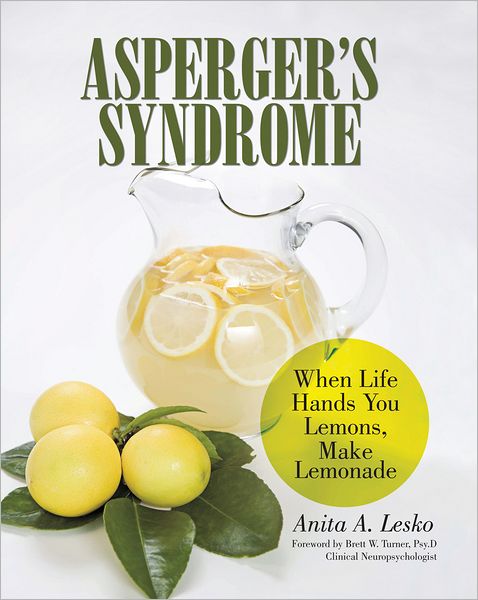 Asperger's Syndrome: When Life Hands You Lemons, Make Lemonade