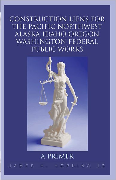 CONSTRUCTION LIENS FOR THE PACIFIC NORTHWEST ALASKA IDAHO OREGON WASHINGTON FEDERAL PUBLIC WORKS: A PRIMER