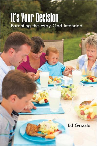 It's Your Decision: Parenting the Way God Intended